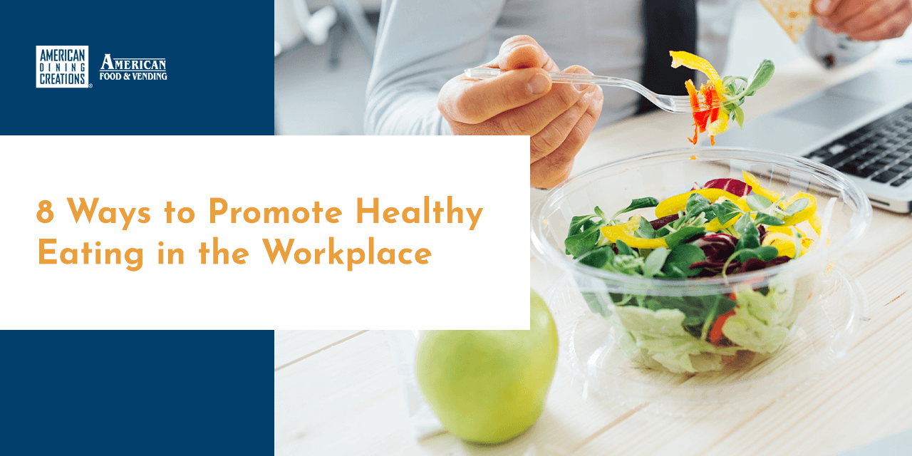 8 Ways to Promote Healthy Eating in the Workplace