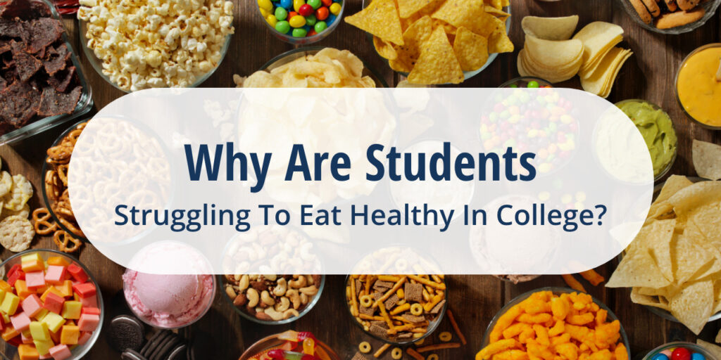 Why are Student Struggling to Eat Healthy in College?